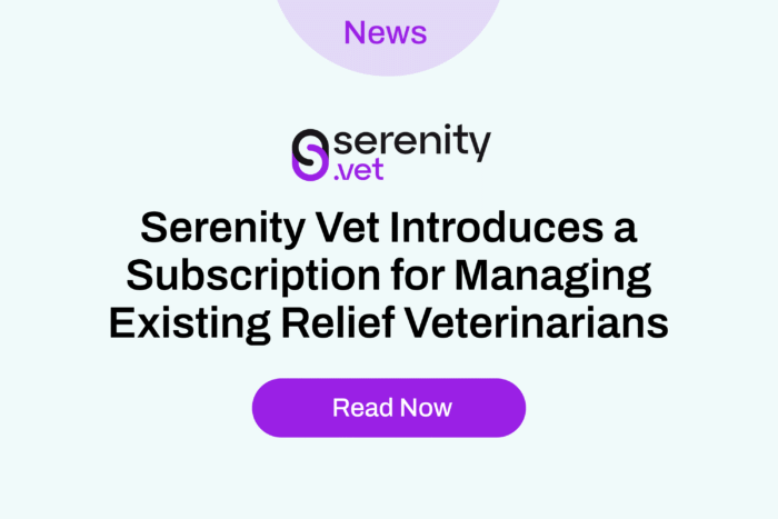 Serenity Vet Introduces a Subscription for Managing Existing Relief Veterinarians