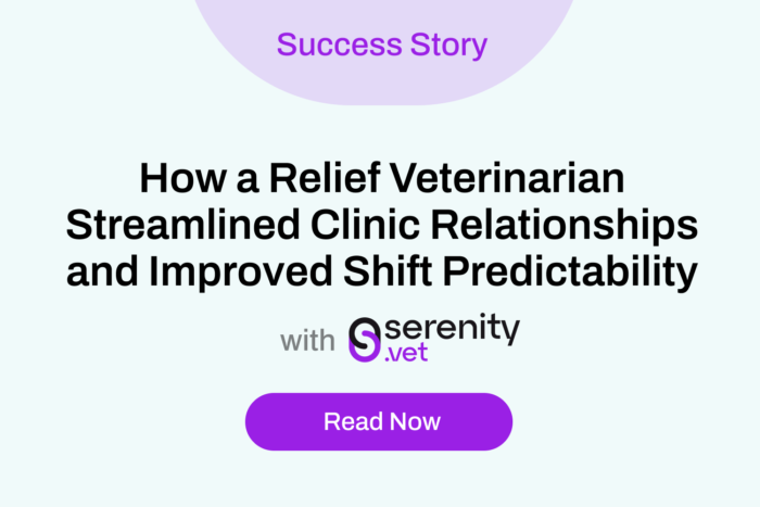 How a Relief Veterinarian Streamlined Clinic Relationships and Improved Shift Predictability with Serenity Vet